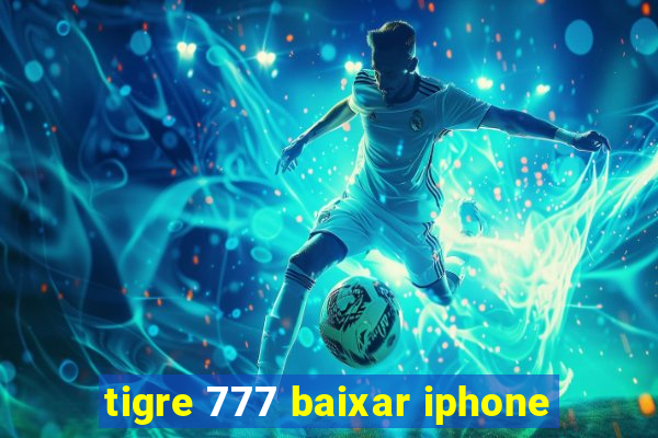 tigre 777 baixar iphone